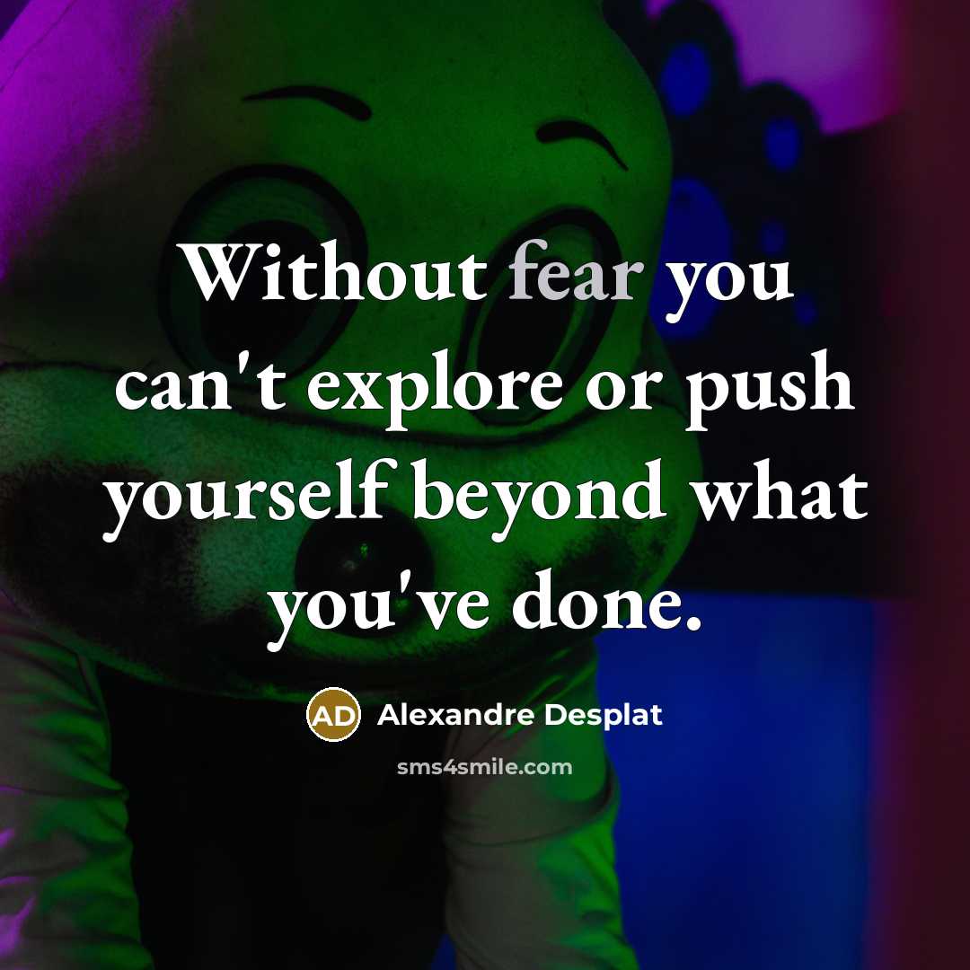 “Without fear you can't explore or push yourself beyond what…” quote by Alexandre Desplat