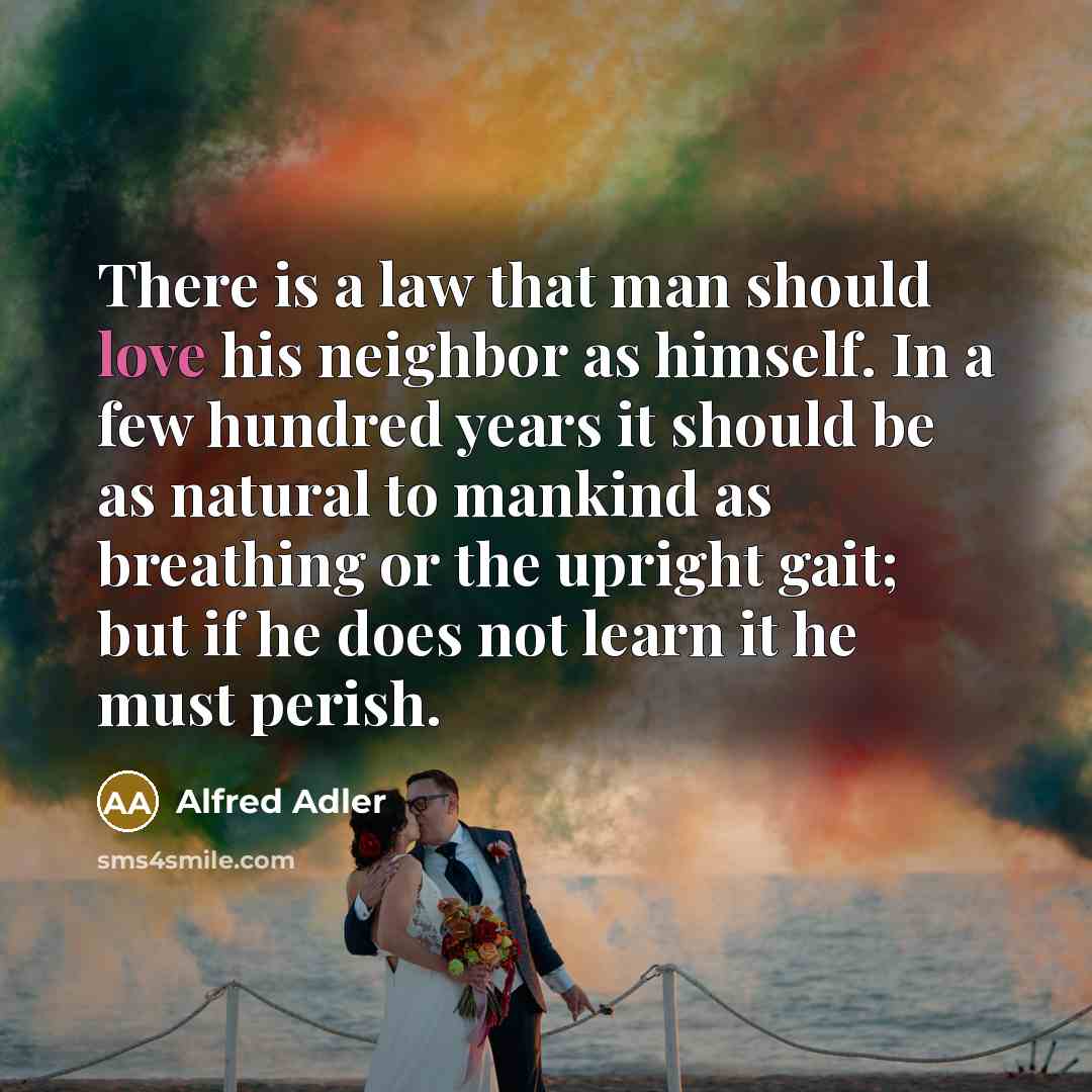“There is a law that man should love his neighbor…” quote by Alfred Adler