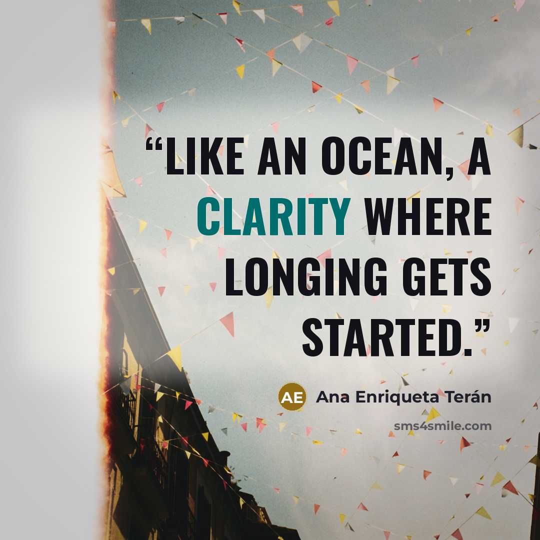“Like an ocean, a clarity where longing gets started.” quote by Ana Enriqueta Terán