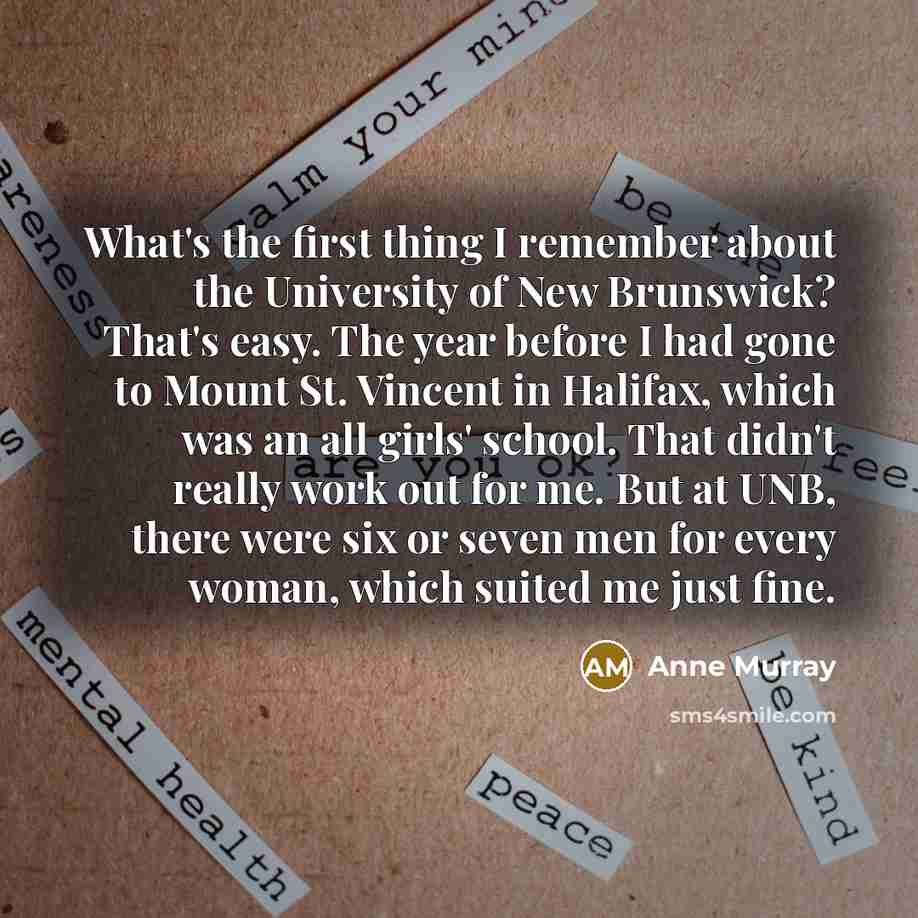 “What's the first thing I remember about the University of…” quote by Anne Murray