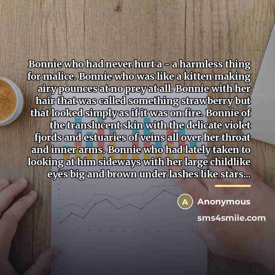 “Bonnie who had never hurt a - a harmless thing…” quote by Anonymous