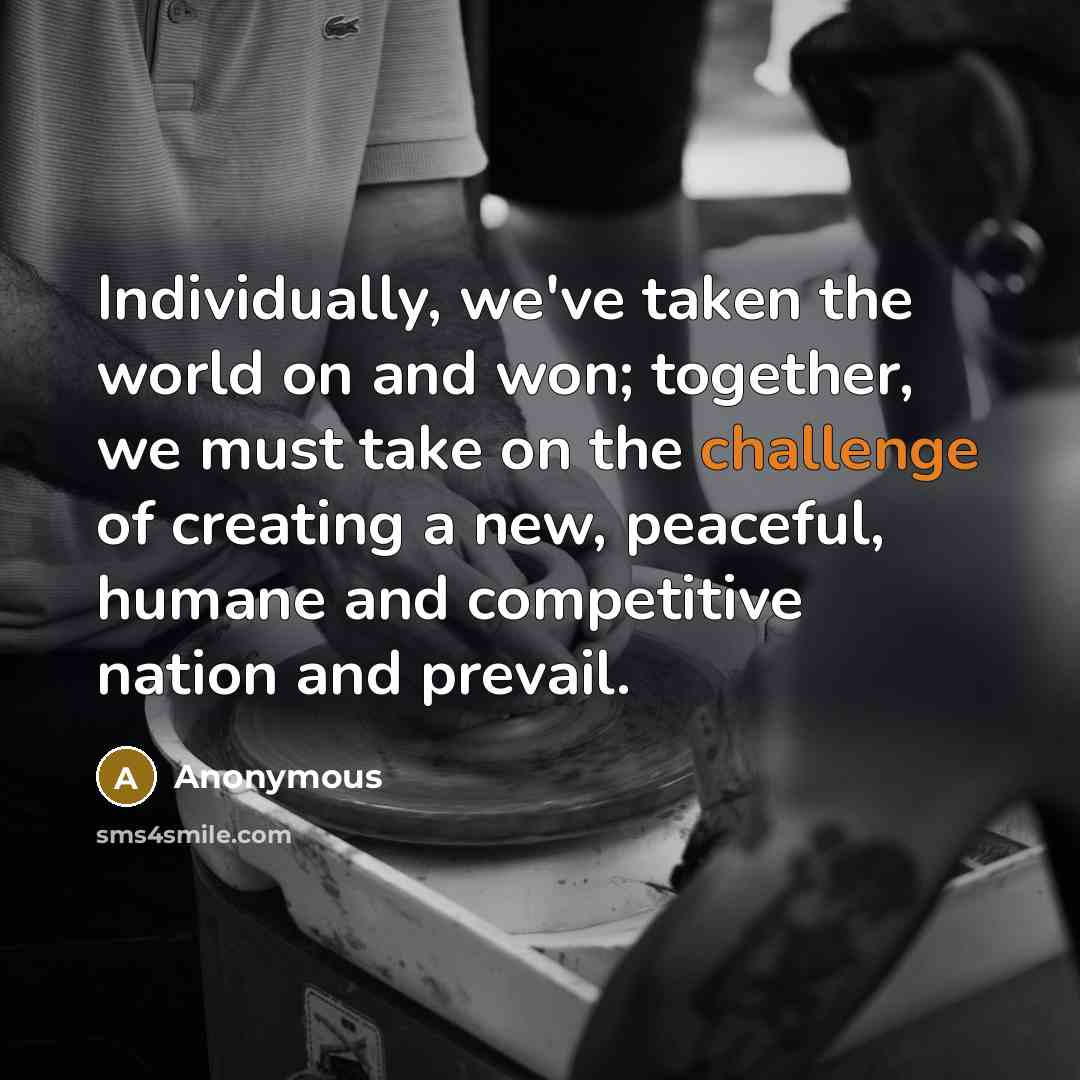“Individually, we've taken the world on and won; together, we…” quote by Anonymous