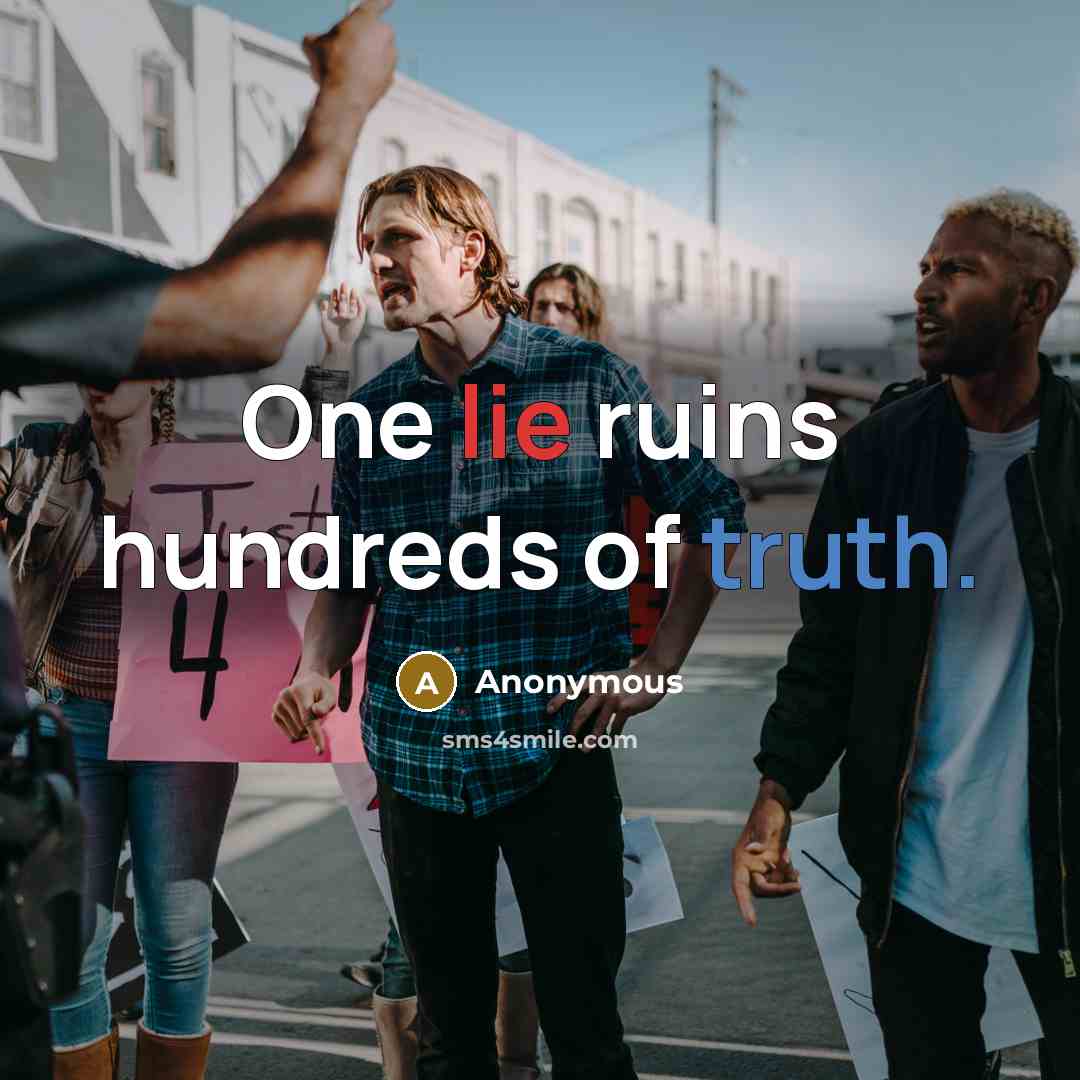 “One lie ruins hundreds of truth.…” quote by Anonymous