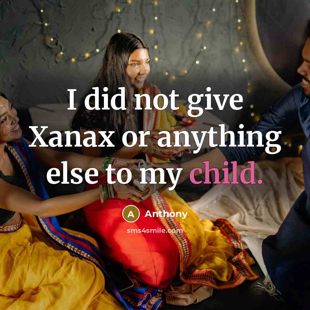 “I did not give Xanax or anything else to my…” quote by Anthony