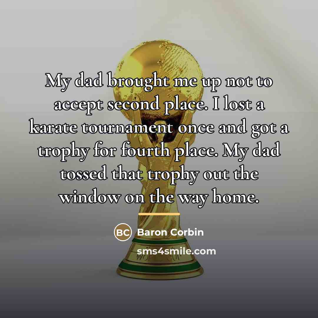 “My dad brought me up not to accept second place.…” quote by Baron Corbin