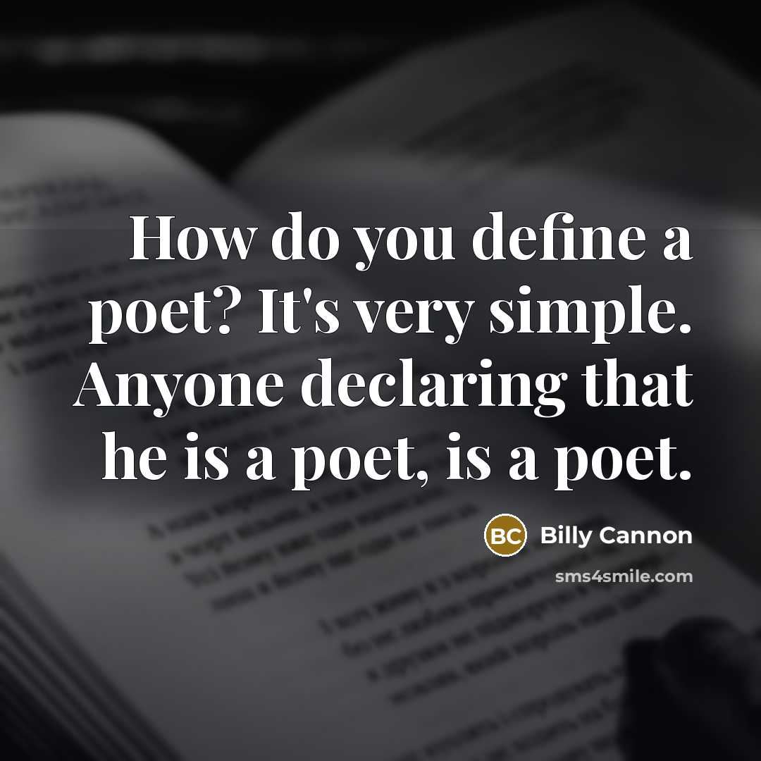 “How do you define a poet? It's very simple. Anyone…” quote by Billy Cannon