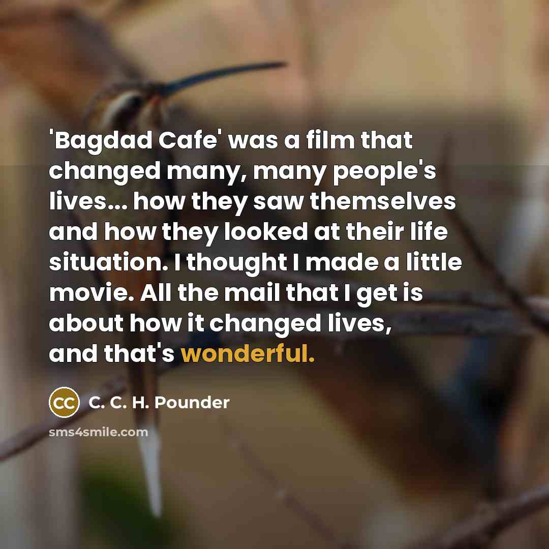 “'Bagdad Cafe' was a film that changed many, many people's…” quote by C. C. H. Pounder