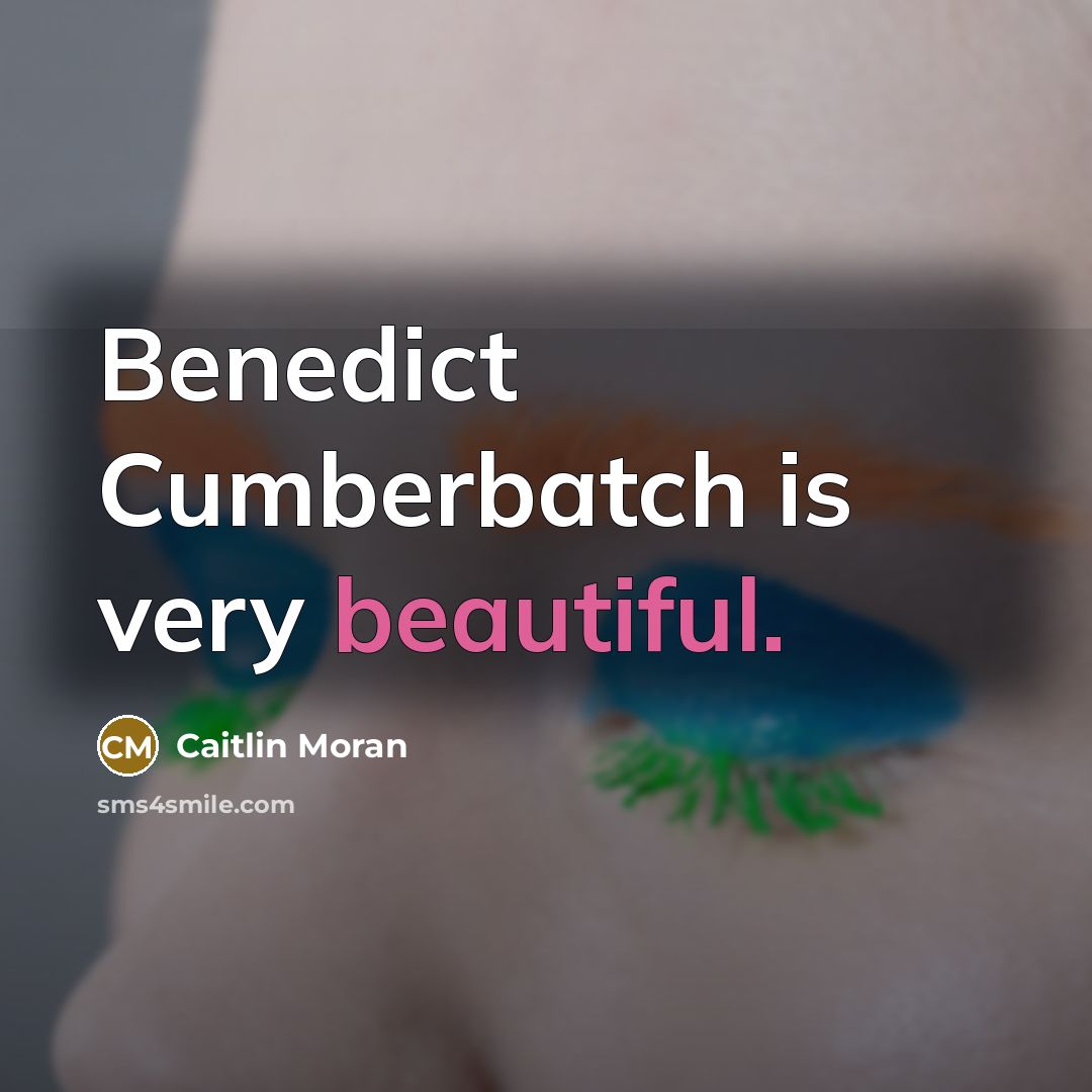“Benedict Cumberbatch is very beautiful.…” quote by Caitlin Moran