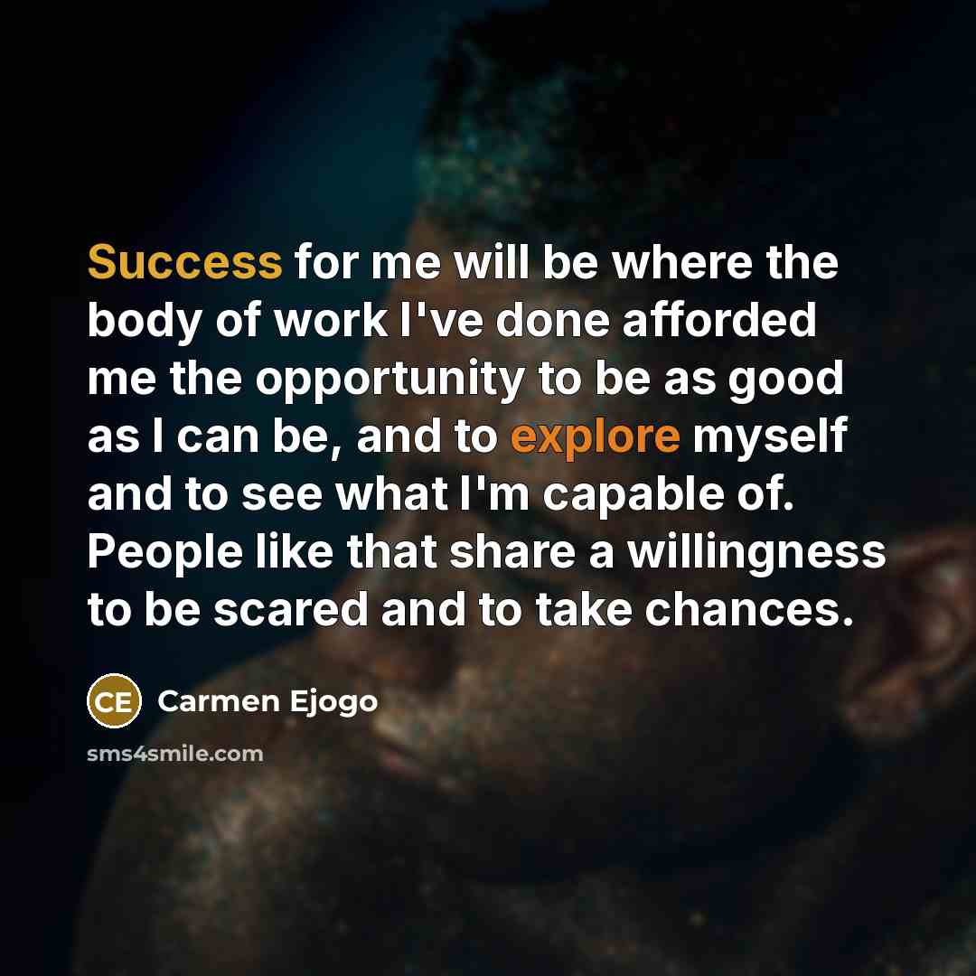 “Success for me will be where the body of work…” quote by Carmen Ejogo