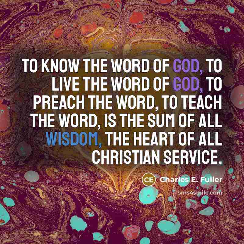“To know the Word of God, to live the Word…” quote by Charles E. Fuller