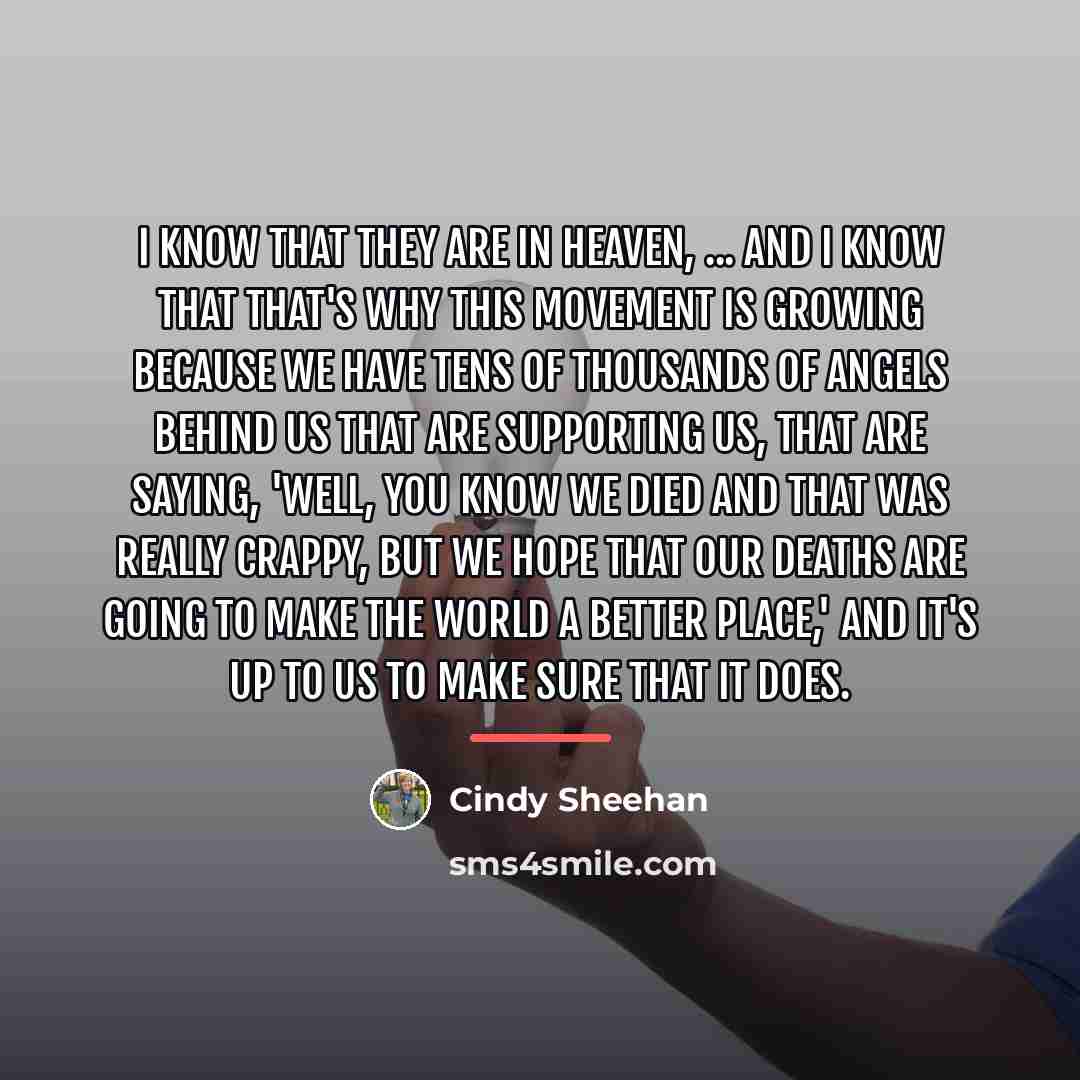 “I know that they are in heaven, ... and I…” quote by Cindy Sheehan