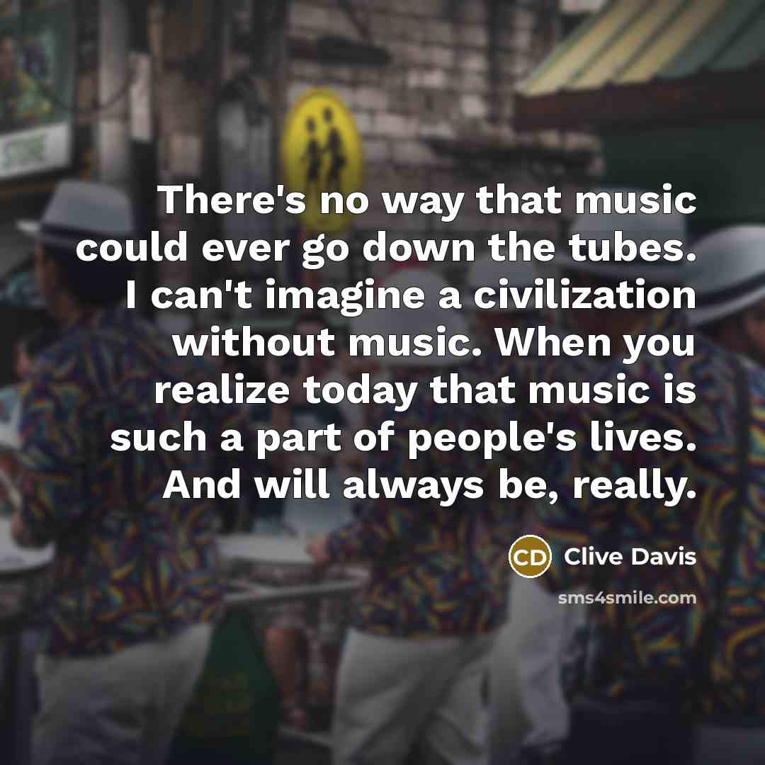 “There's no way that music could ever go down the…” quote by Clive Davis