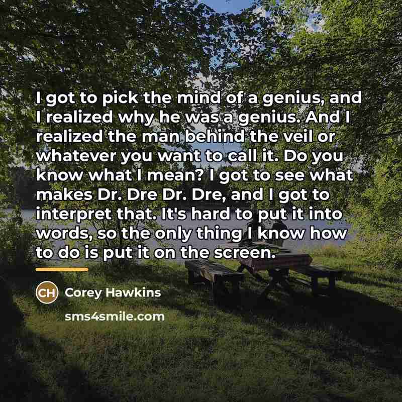 “I got to pick the mind of a genius, and…” quote by Corey Hawkins