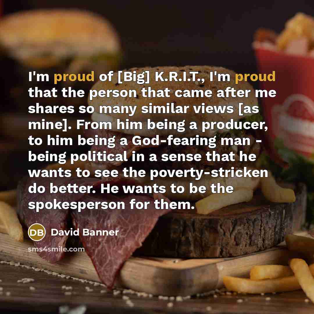 “I'm proud of [Big] K.R.I.T., I'm proud that the person…” quote by David Banner