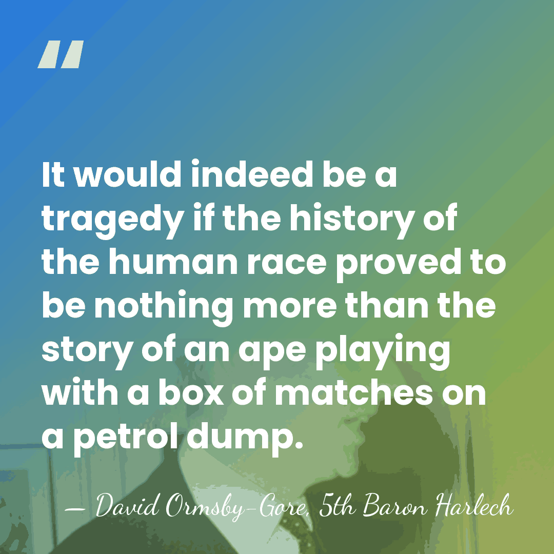 It would indeed be a tragedy if the history of the human&hellip; - David Ormsby-Gore, 5th Baron Harlech