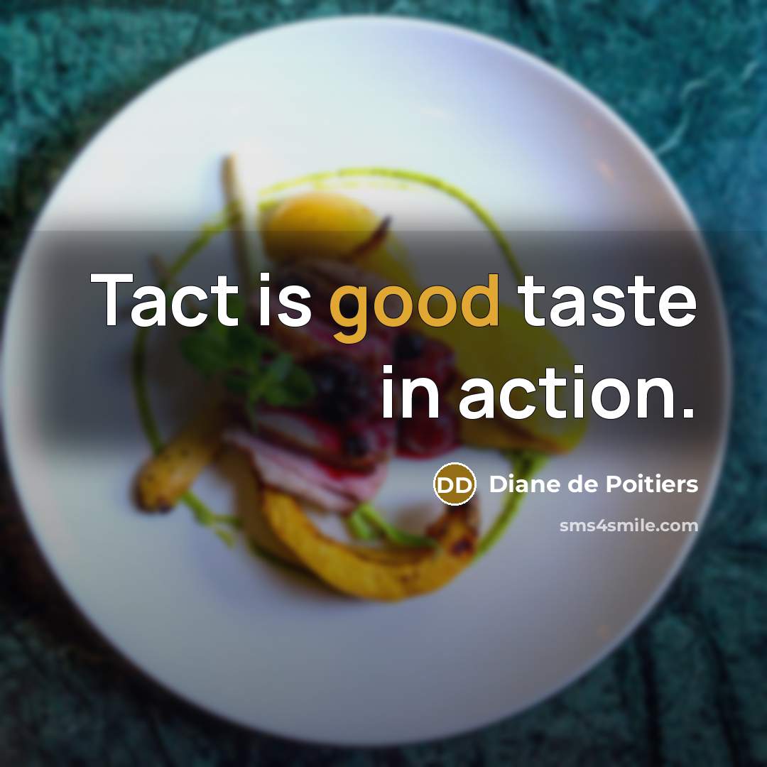“Tact is good taste in action.…” quote by Diane de Poitiers