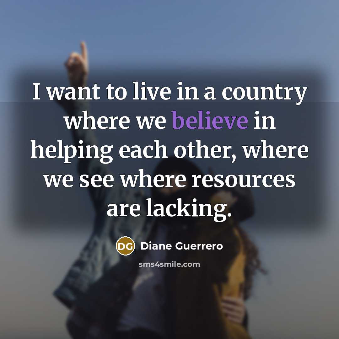 “I want to live in a country where we believe…” quote by Diane Guerrero
