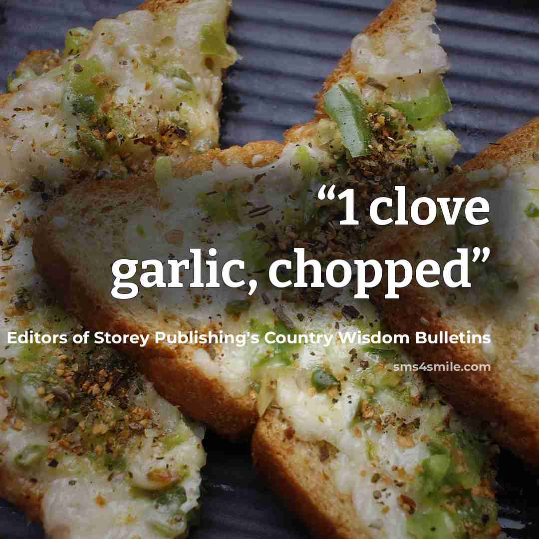 “1 clove garlic, chopped” quote by Editors of Storey Publishing's Country Wisdom Bulletins