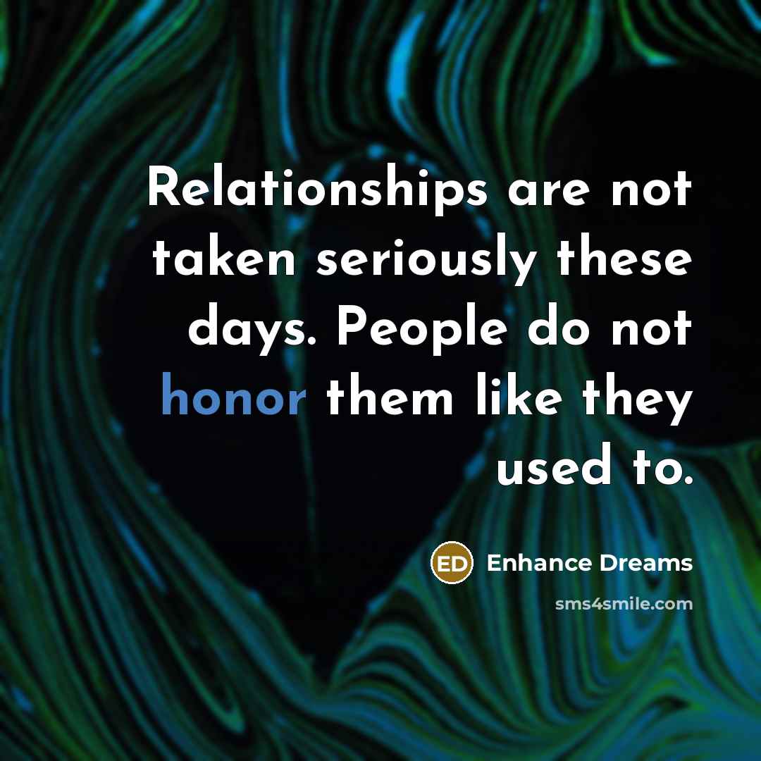 “Relationships are not taken seriously these days. People do not…” quote by Enhance Dreams