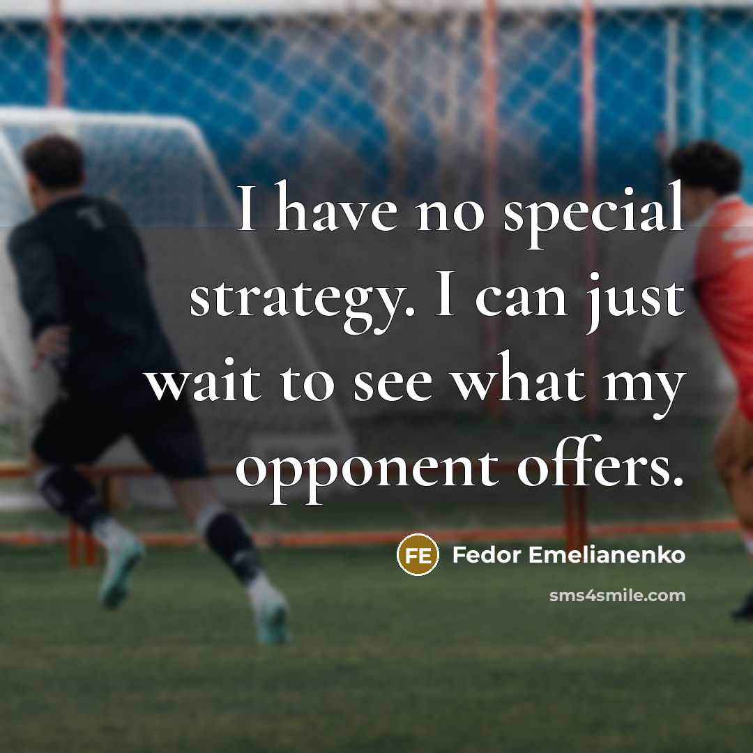 “I have no special strategy. I can just wait to…” quote by Fedor Emelianenko