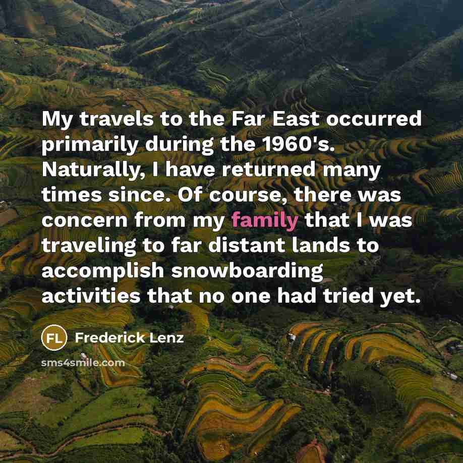 “My travels to the Far East occurred primarily during the…” quote by Frederick Lenz