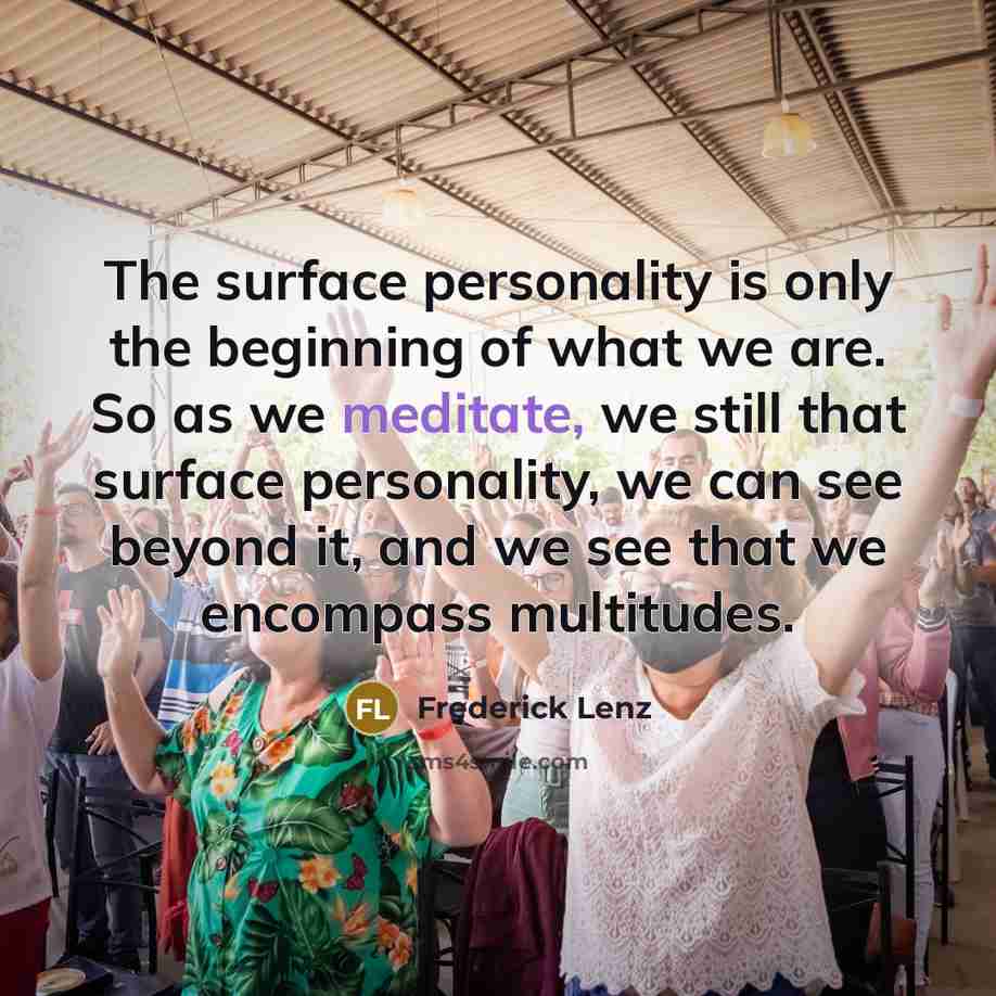 “The surface personality is only the beginning of what we…” quote by Frederick Lenz