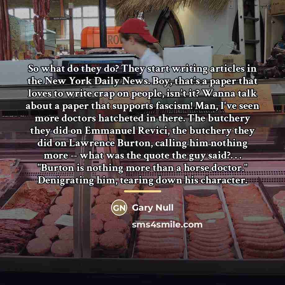 “So what do they do? They start writing articles in…” quote by Gary Null