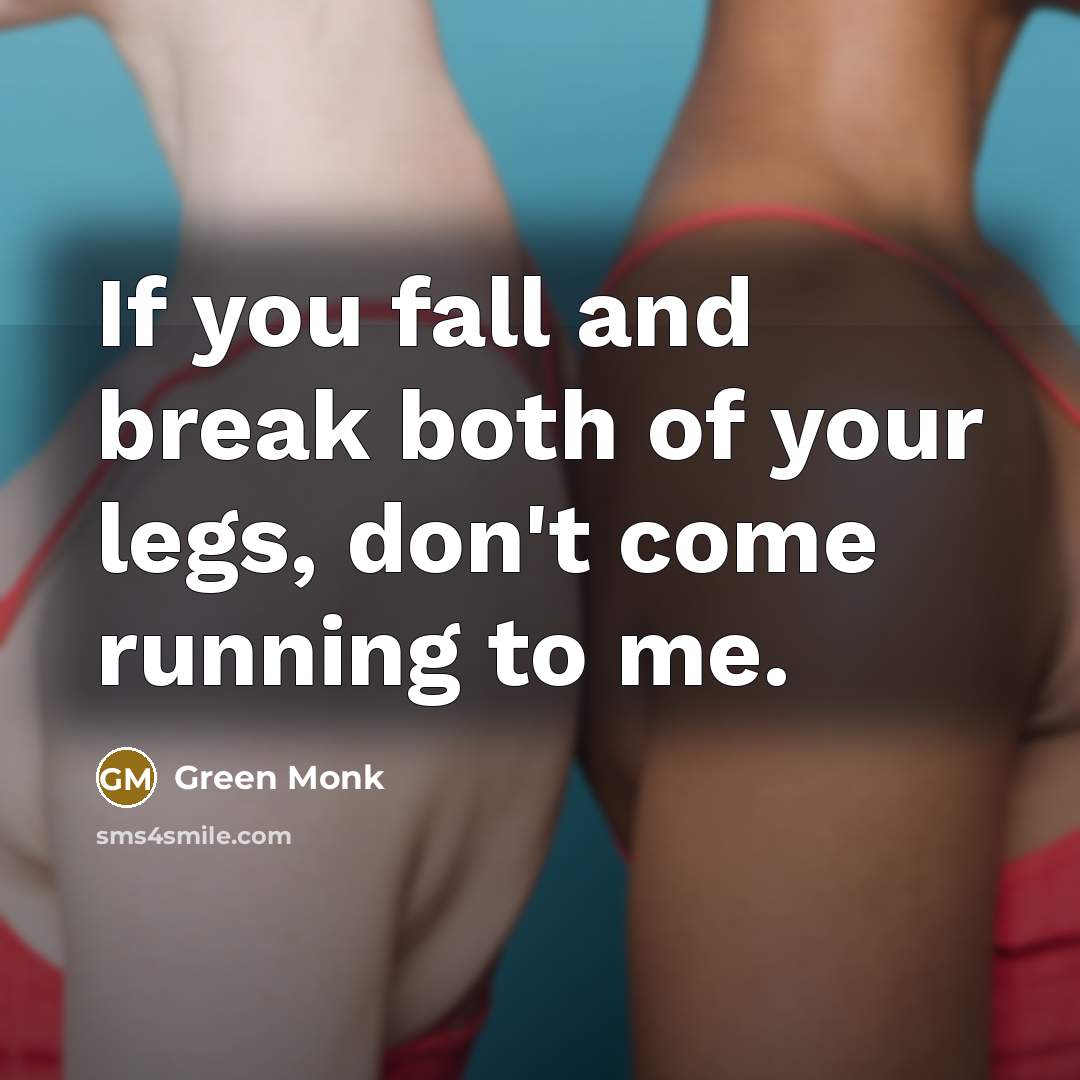 “If you fall and break both of your legs, don't…” quote by Green Monk