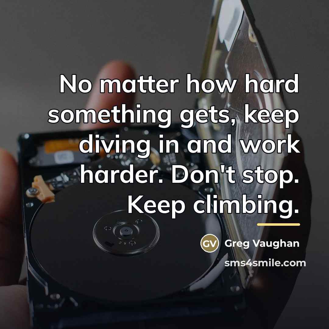 “No matter how hard something gets, keep diving in and…” quote by Greg Vaughan