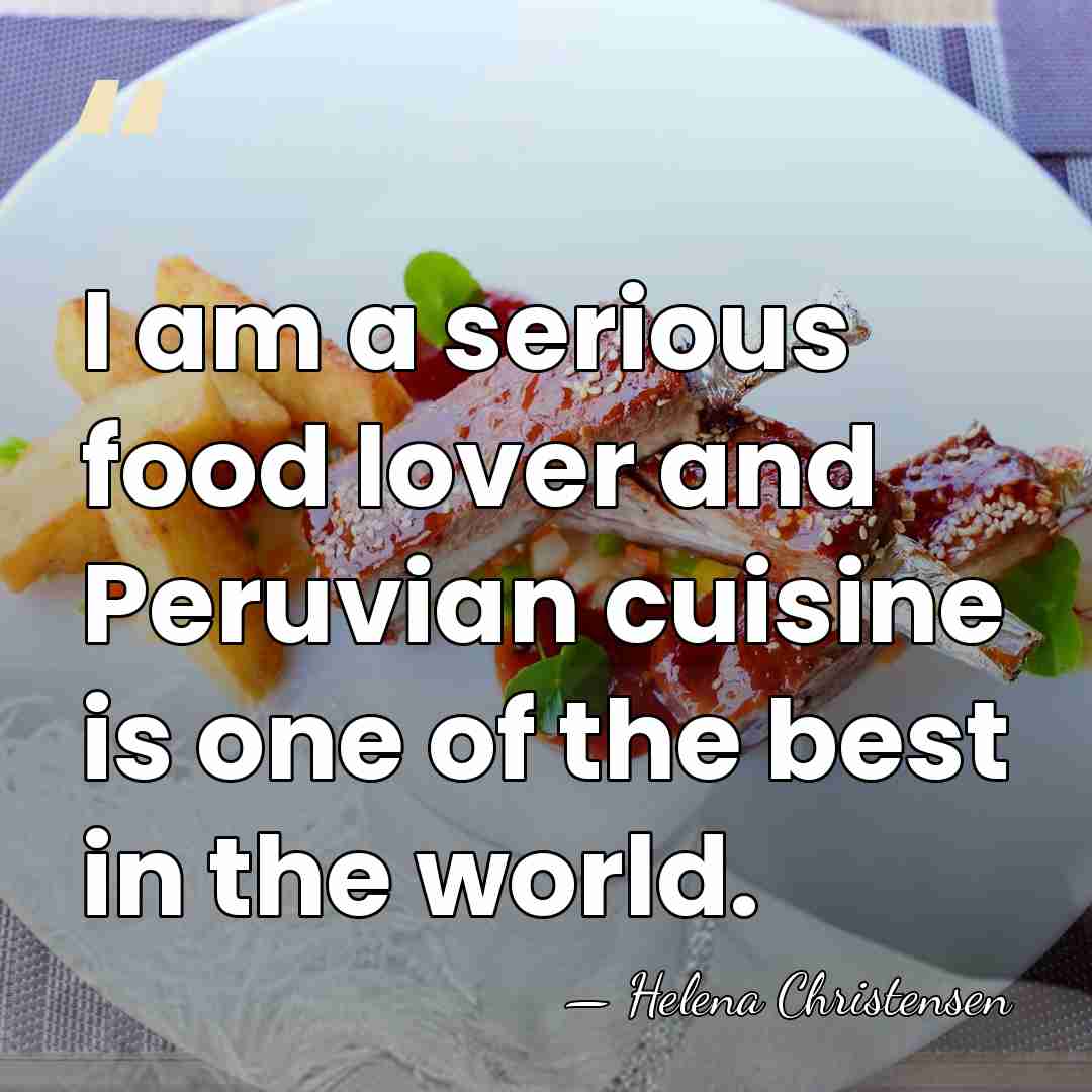 I am a serious food lover and Peruvian cuisine is one of&hellip; - Helena Christensen