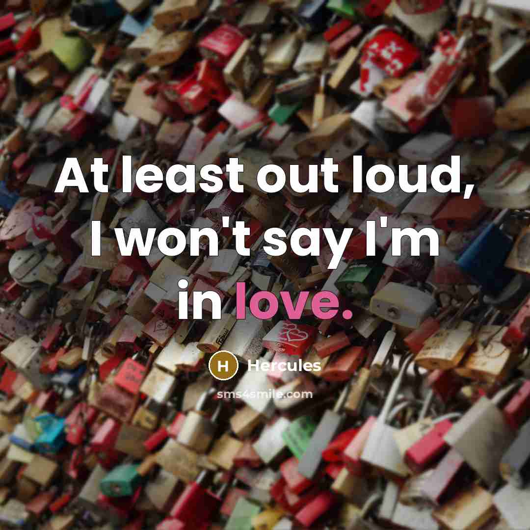 “At least out loud, I won't say I'm in love.…” quote by Hercules