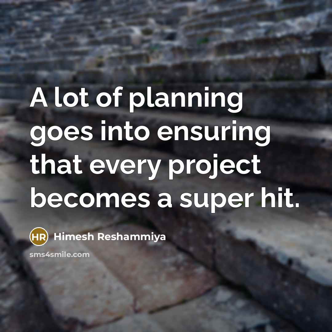 “A lot of planning goes into ensuring that every project…” quote by Himesh Reshammiya