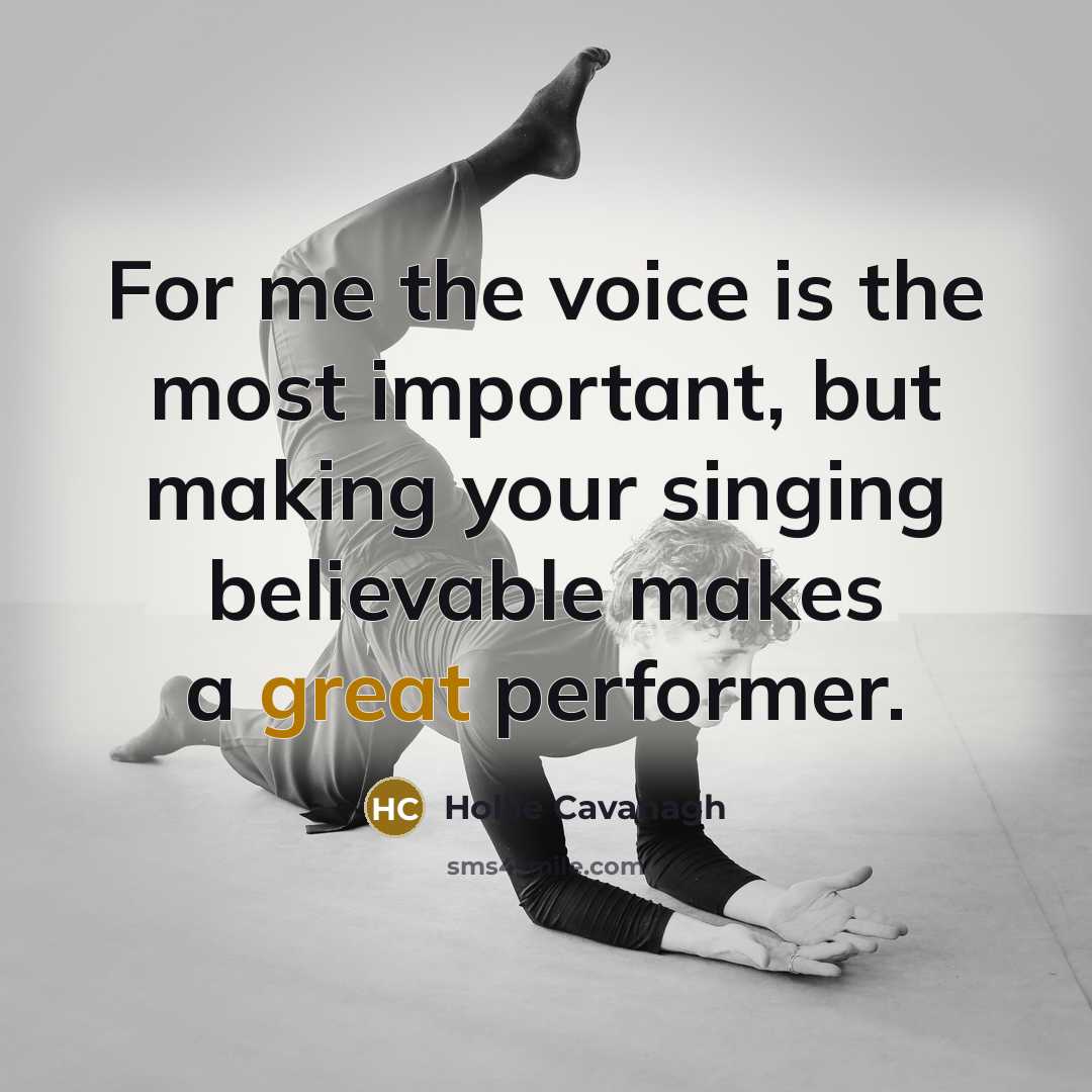 “For me the voice is the most important, but making…” quote by Hollie Cavanagh