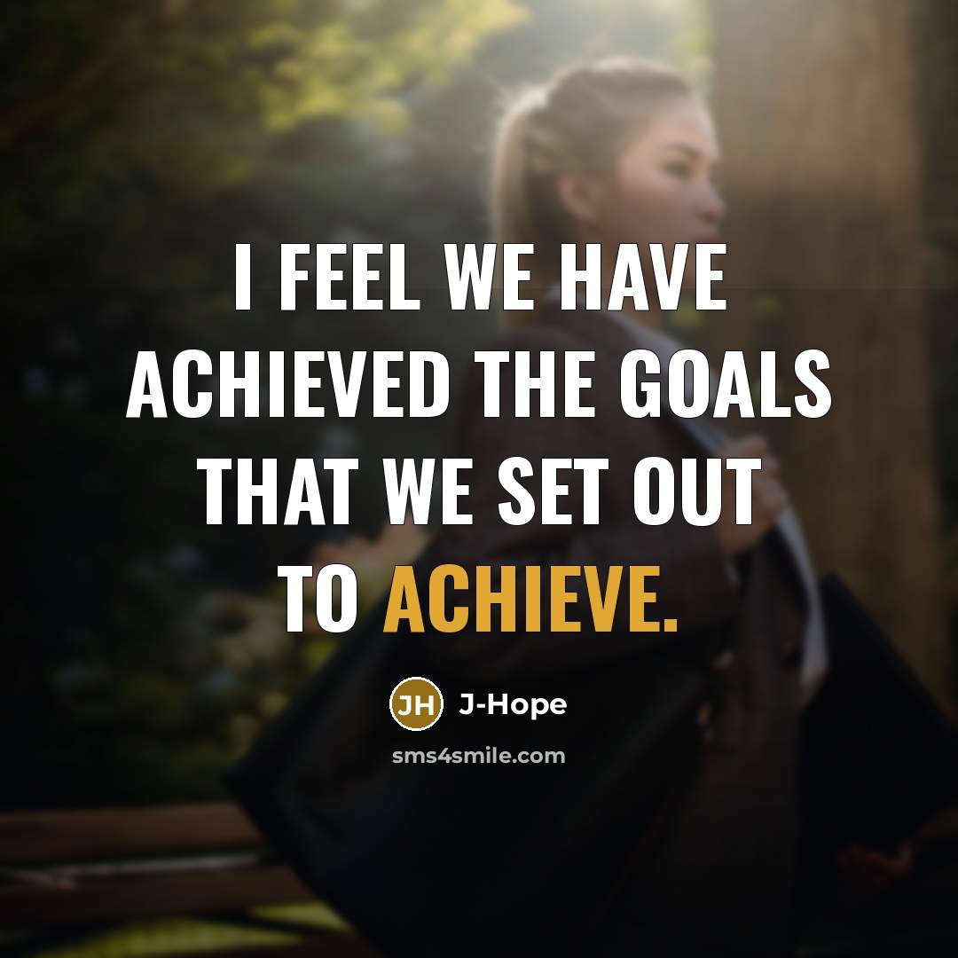“I feel we have achieved the goals that we set…” quote by J-Hope