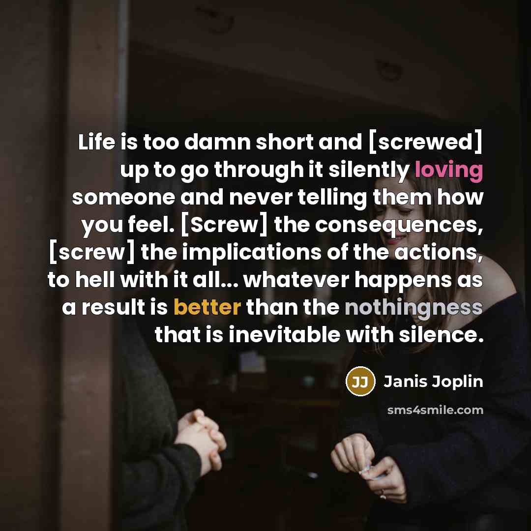“Life is too damn short and [screwed] up to go…” quote by Janis Joplin