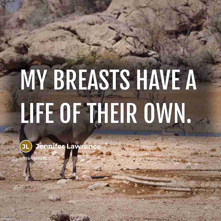 “My breasts have a life of their own.…” quote by Jennifer Lawrence