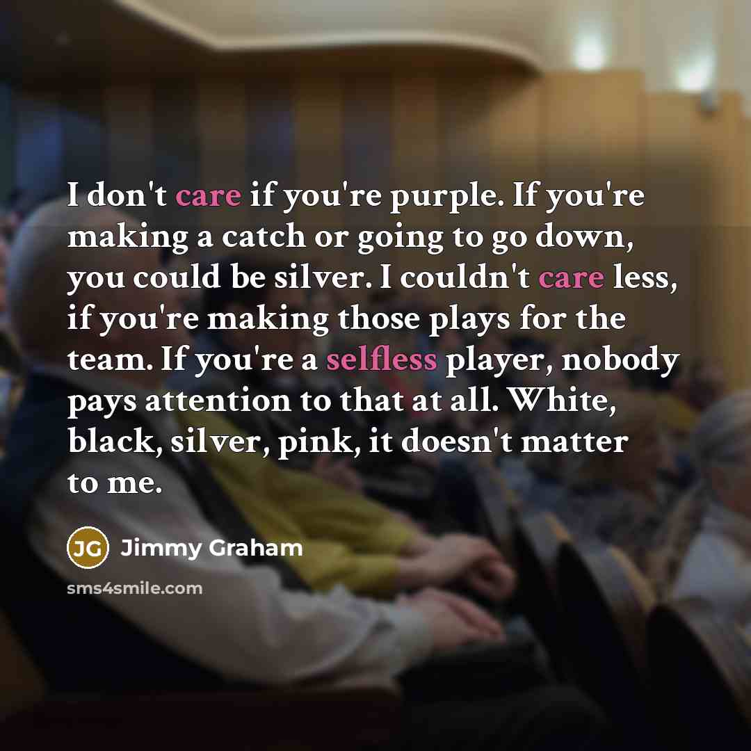 “I don't care if you're purple. If you're making a…” quote by Jimmy Graham
