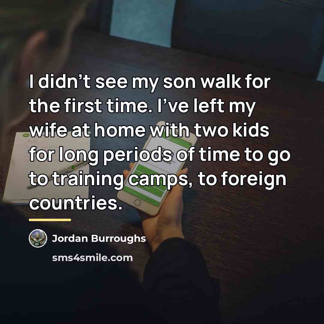 “I didn't see my son walk for the first time.…” quote by Jordan Burroughs
