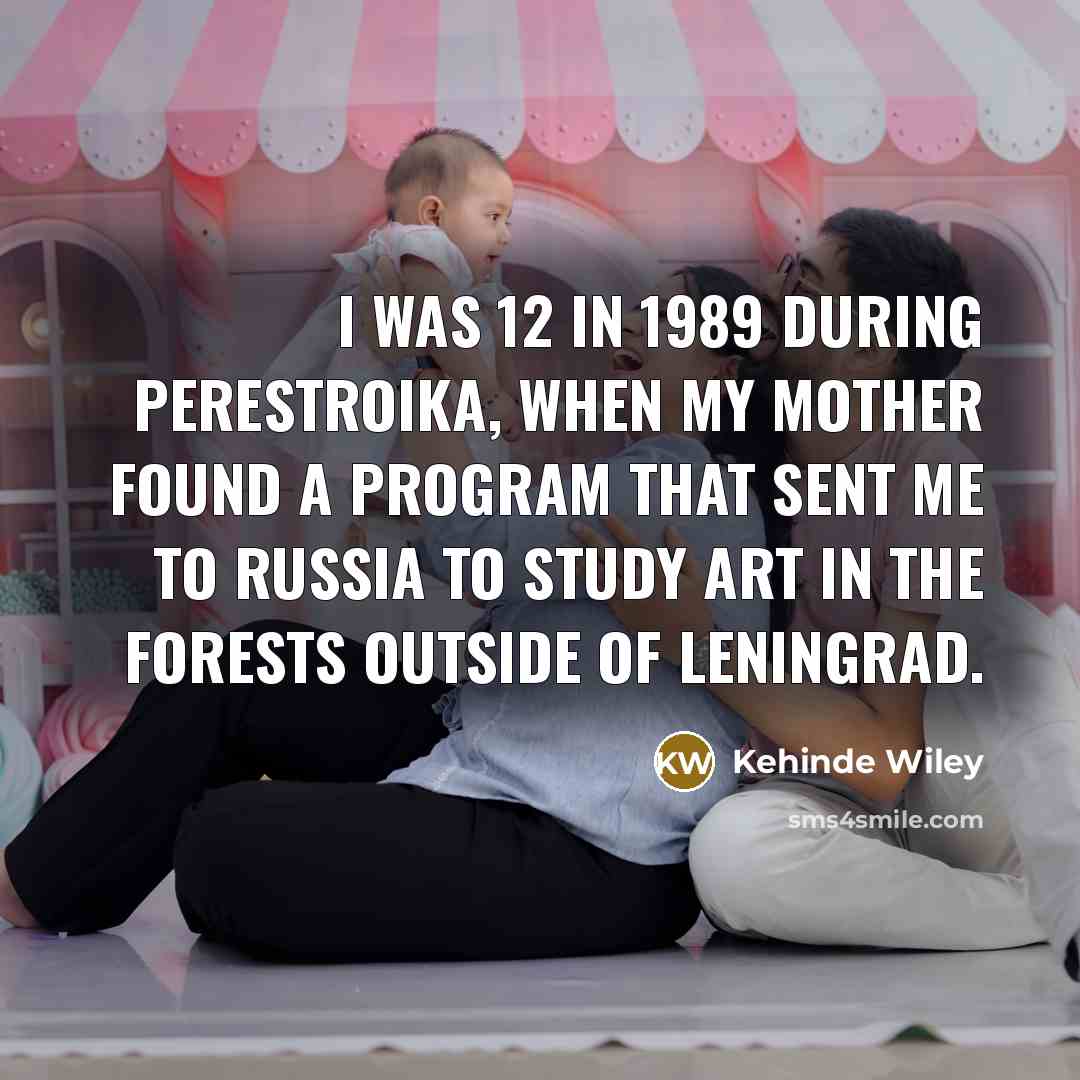 “I was 12 in 1989 during perestroika, when my mother…” quote by Kehinde Wiley