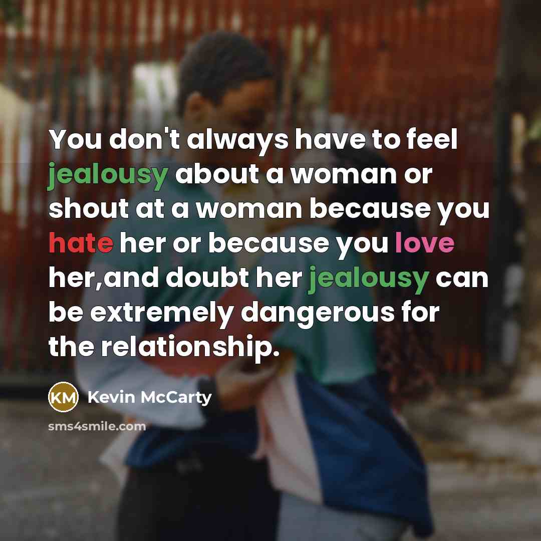“You don't always have to feel jealousy about a woman…” quote by Kevin McCarty