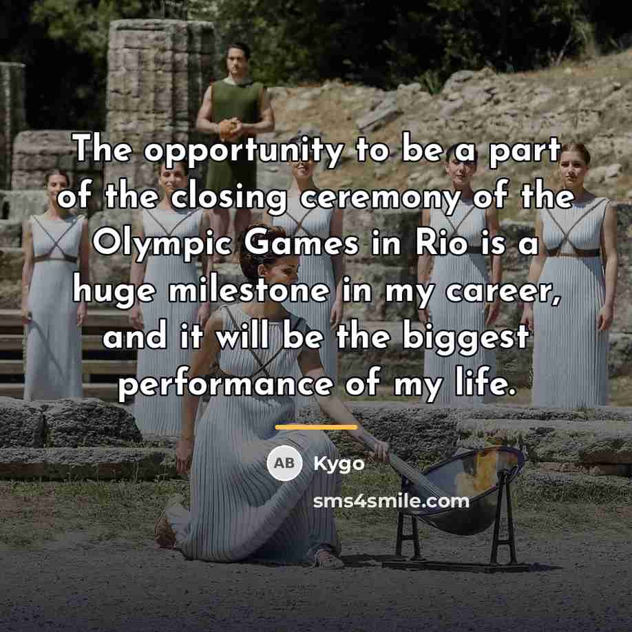 “The opportunity to be a part of the closing ceremony…” quote by Kygo
