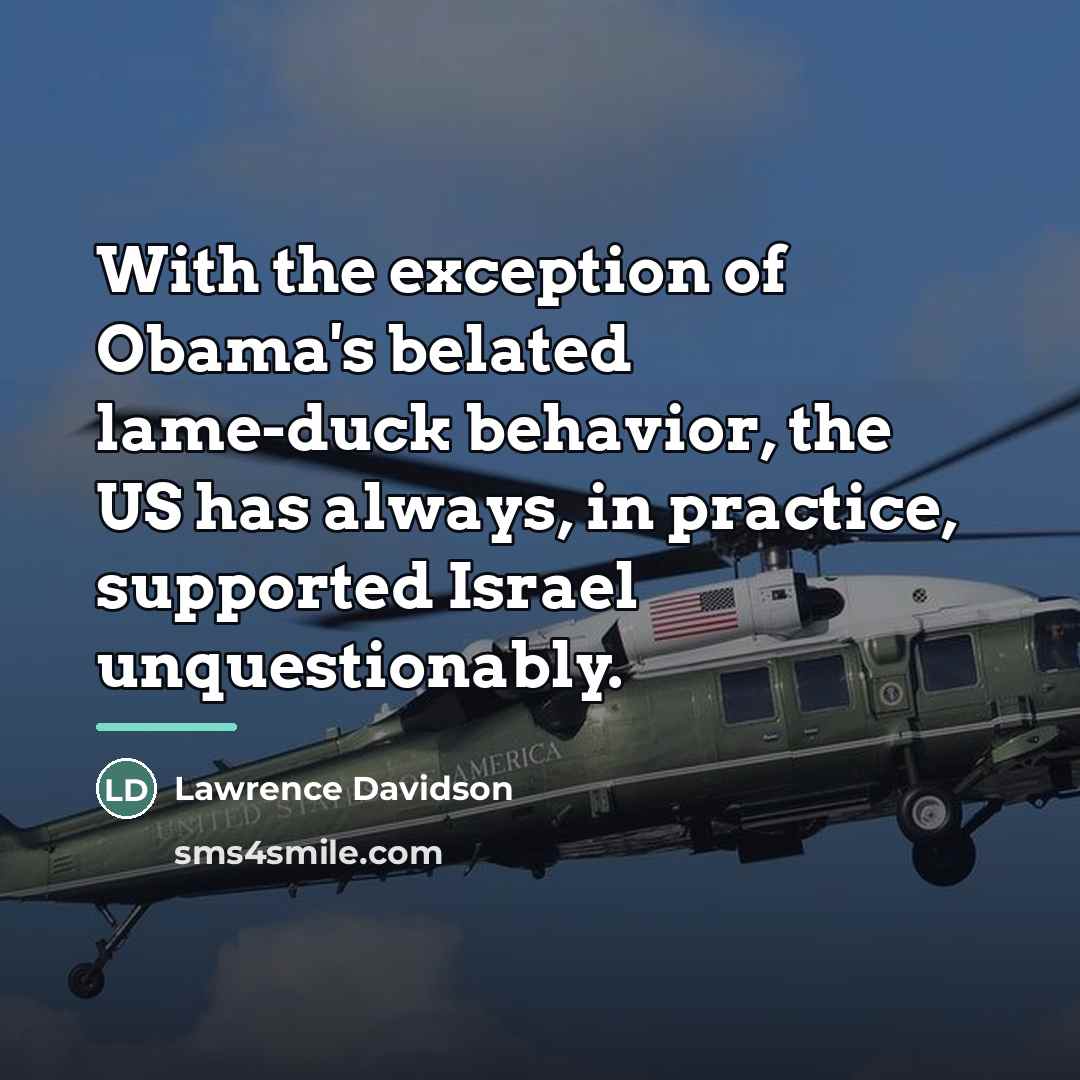 “With the exception of Obama's belated lame-duck behavior, the US…” quote by Lawrence Davidson