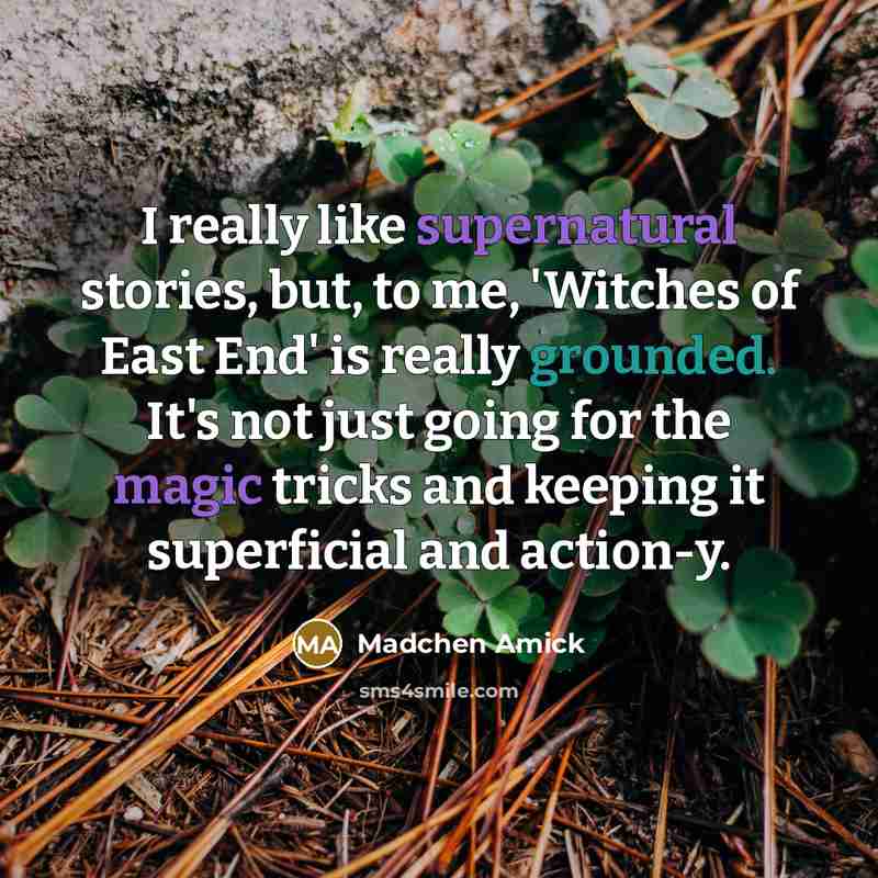 “I really like supernatural stories, but, to me, 'Witches of…” quote by Madchen Amick