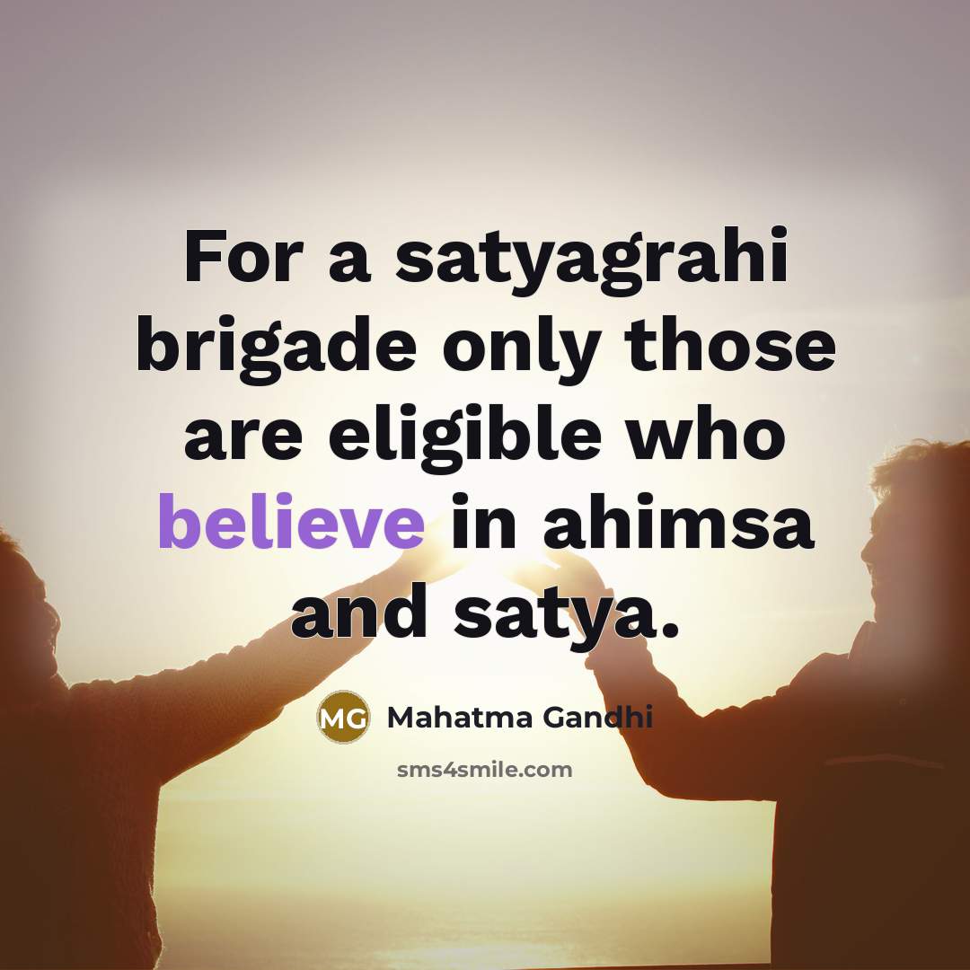 “For a satyagrahi brigade only those are eligible who believe…” quote by Mahatma Gandhi