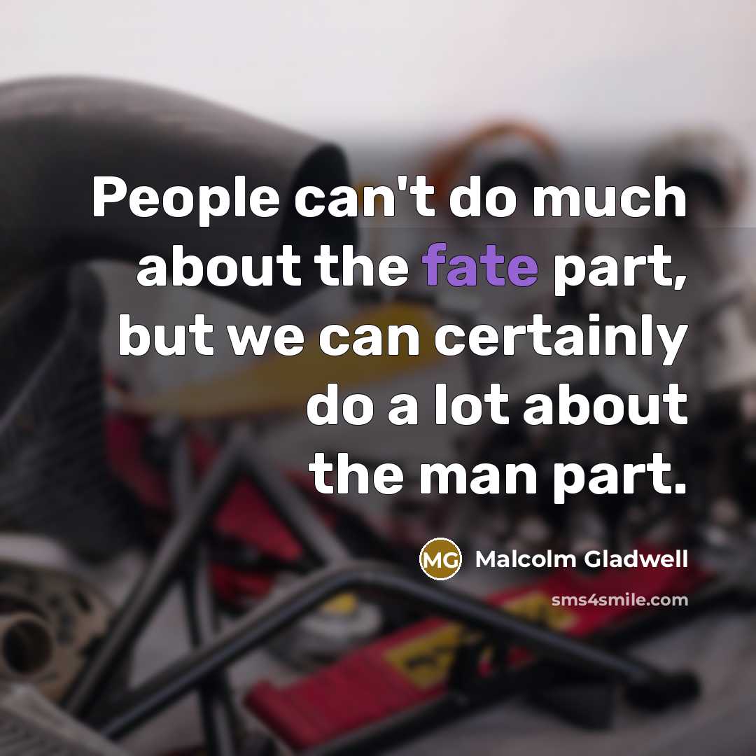 “People can't do much about the fate part, but we…” quote by Malcolm Gladwell