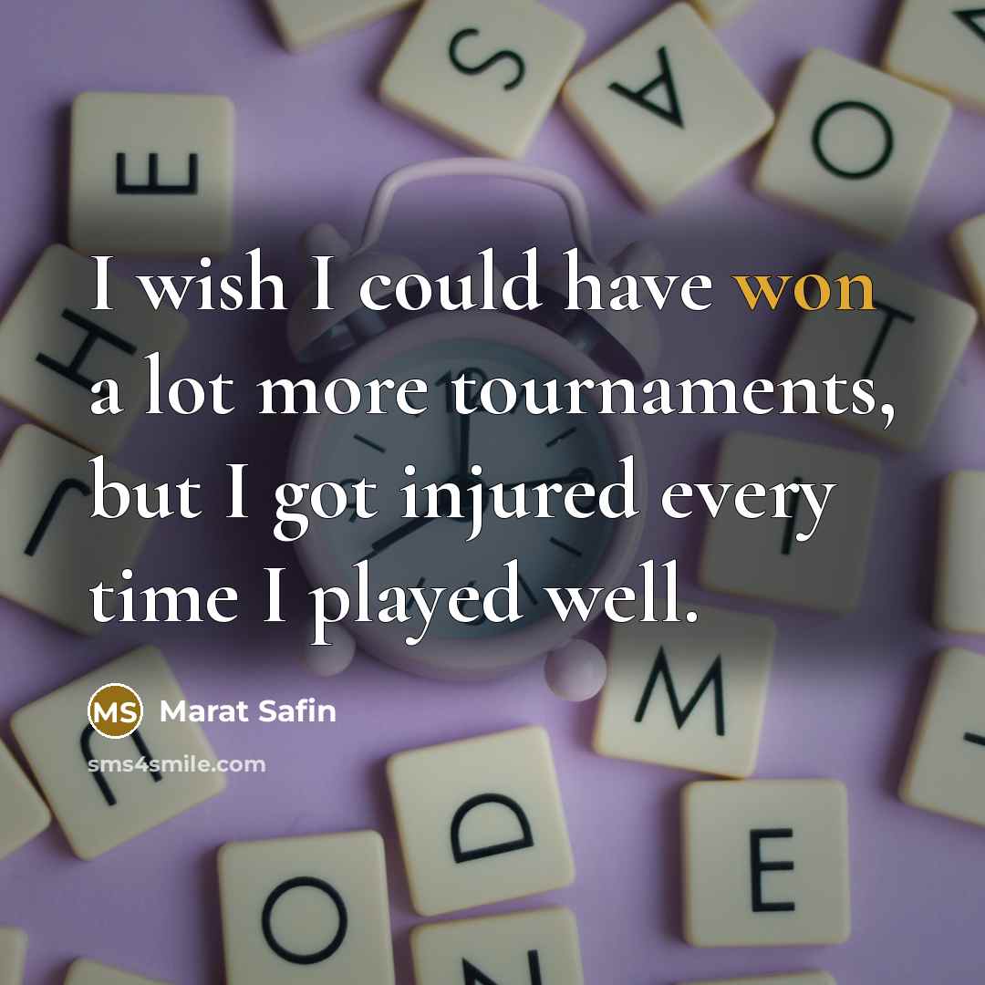 “I wish I could have won a lot more tournaments,…” quote by Marat Safin