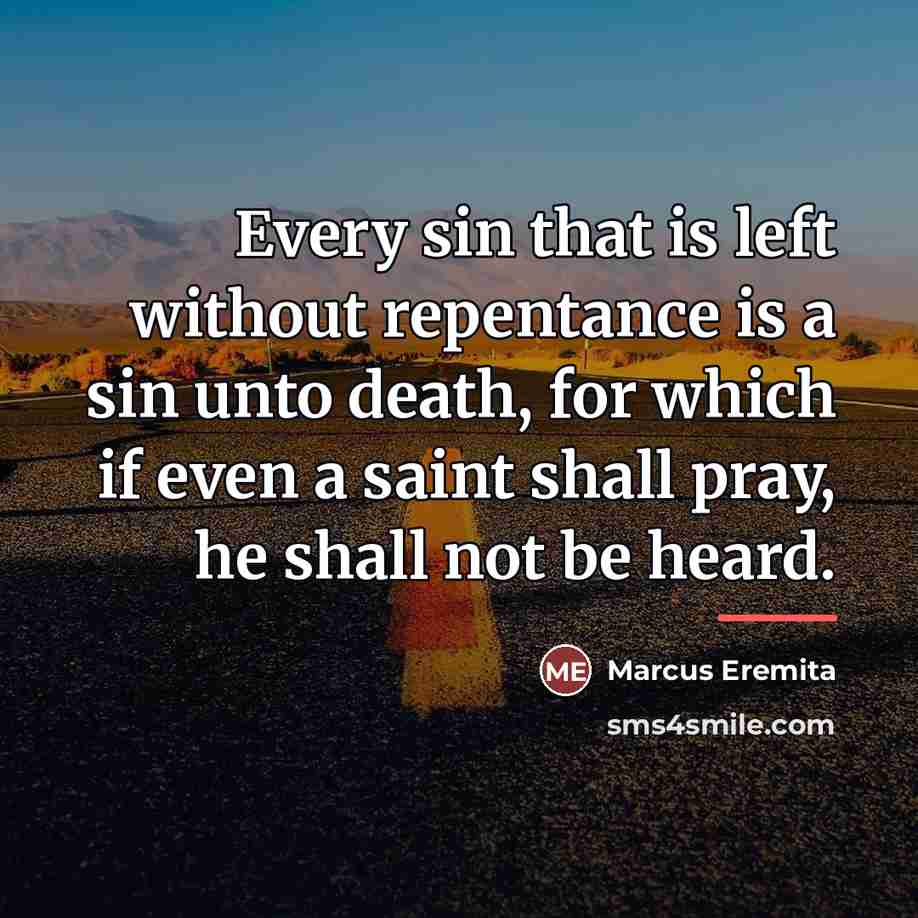 “Every sin that is left without repentance is a sin…” quote by Marcus Eremita