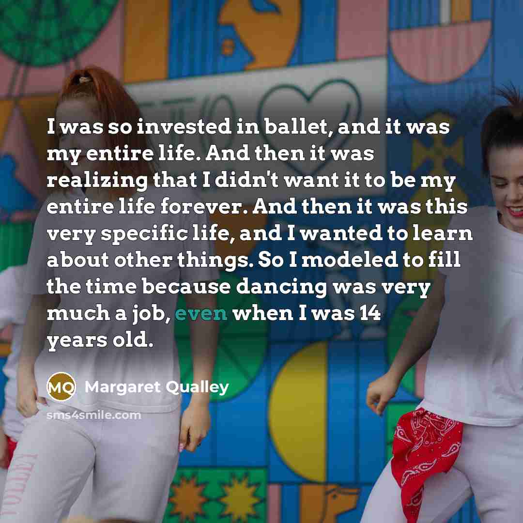 “I was so invested in ballet, and it was my…” quote by Margaret Qualley