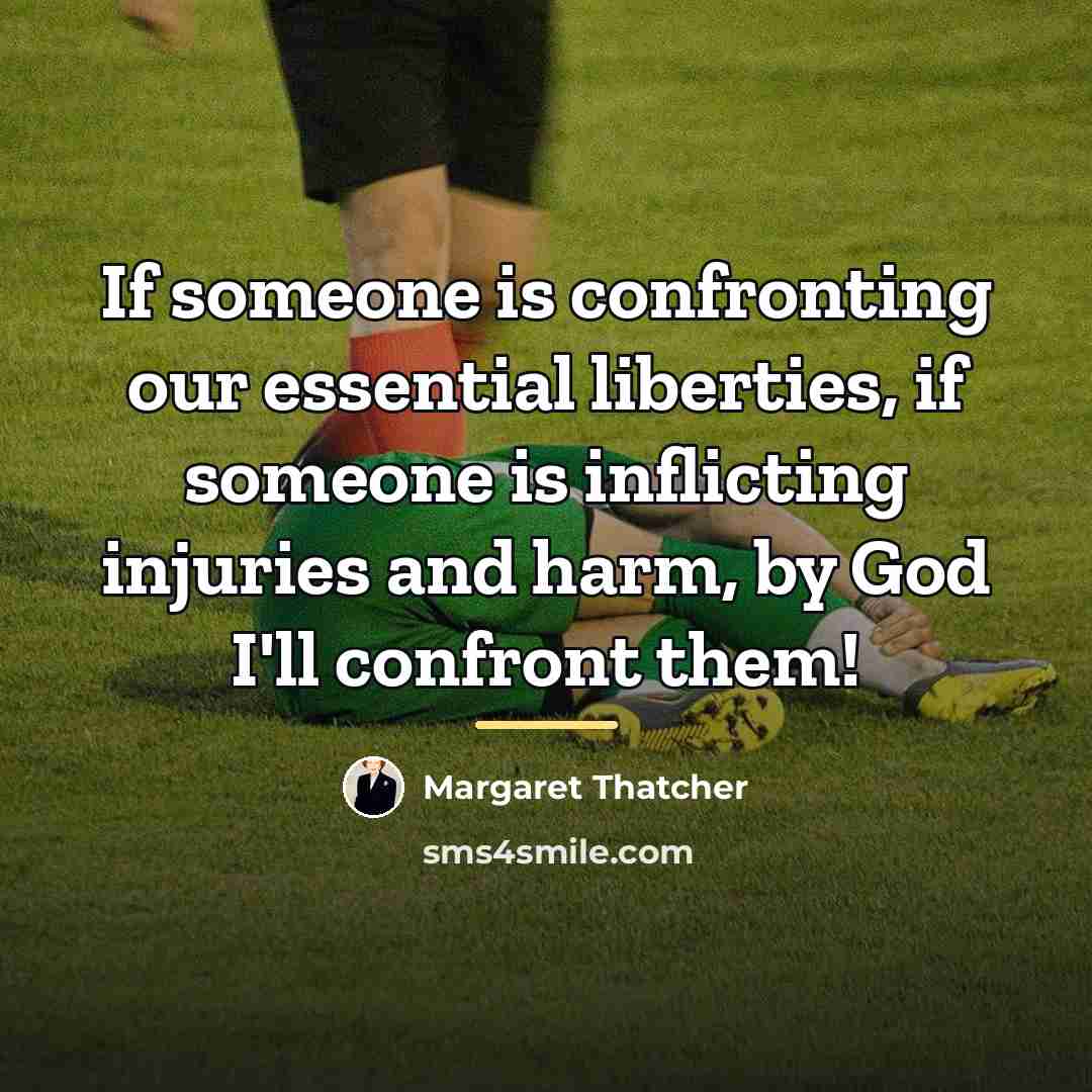 “If someone is confronting our essential liberties, if someone is…” quote by Margaret Thatcher