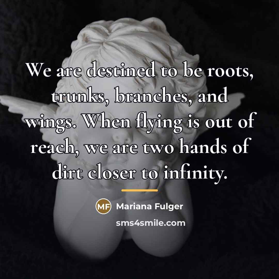 “We are destined to be roots, trunks, branches, and wings.…” quote by Mariana Fulger